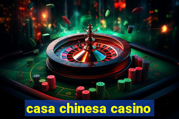 casa chinesa casino